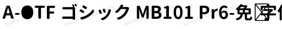 A-OTF ゴシック MB101 Pr6字体转换